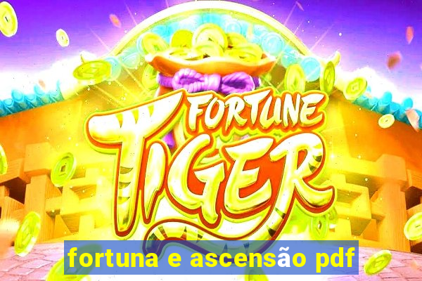 fortuna e ascensão pdf